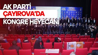 AK PARTİ ÇAYIROVA’DA KONGRE HEYECANI [upl. by Ahsirak579]