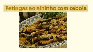 PETINGAS AO ALHINHO COM CEBOLA  RECEITAS [upl. by Alius414]