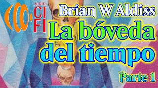 La bóveda del tiempo Brian W Aldiss Parte 1 [upl. by Savina]