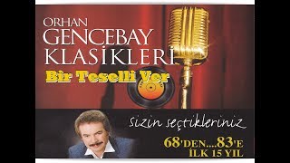 ORHAN GENCEBAY  BİR TESELLİ VER 1998 klasikleri [upl. by Chaddie]