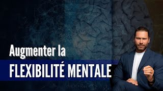 Qu’estce que la flexibilité mentale et comment l’augmenter [upl. by Vinia]