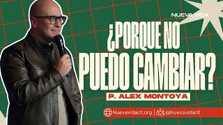 🔴 ¿Porqué No Puedo Cambiar  P Alex Montoya  Nueva Vida Charlotte [upl. by Latsirhc810]