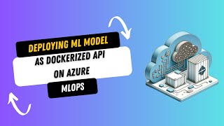 Deploy Machine Learning Model on Azure A StepbyStep Guide to Dockerized API Integration [upl. by Llenral]