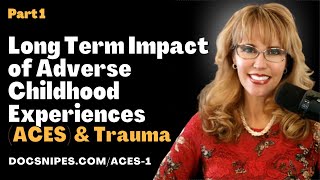 Long Term Impact of Adverse Childhood Experiences and Trauma Part 1 [upl. by Vasti]