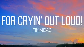 Finneas  For Crying Out Loud Lyrics [upl. by Riffle]