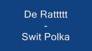 De Rattttt Swit Polka [upl. by Eiuqram455]