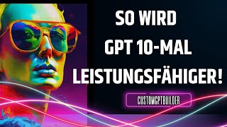 So wird GPT 10 mal leistungsfähiger [upl. by Oironoh]