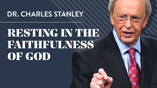 Resting in the Faithfulness of God – Dr Charles Stanley [upl. by Lisette393]