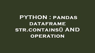 PYTHON  pandas dataframe strcontains AND operation [upl. by Liatris]