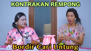 BORDIR CARI UNTUNG  KONTRAKAN REMPONG EPISODE 770 [upl. by Osher]