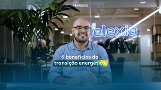 6 benefícios da transição energética  Helexia Explica [upl. by Lauritz]