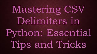 Mastering CSV Delimiters in Python Essential Tips and Tricks [upl. by Killie]