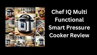 Chef IQ Multi Functional Smart Pressure Cooker Review [upl. by Ahseym327]