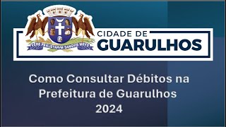 Como Consultar Débitos na Prefeitura de Guarulhos prefeitura guarulhos debitos [upl. by Ahar238]