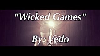 The Weeknd  Wicked Games quotCoverquot By VedoTheSinger [upl. by Fosque]