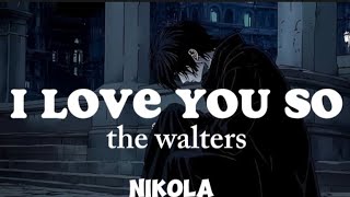 The Walters — I Love You So Lyrics [upl. by Gunther297]