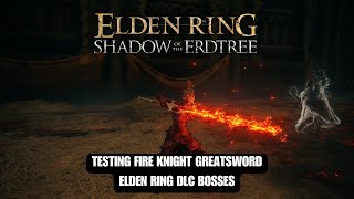 ELDEN RING DLC  Testing Fire Knight Greatsword with Flame Spear 1132 [upl. by Ana]