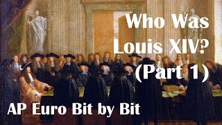 Who Was Louis XIV Part 1 AP Euro Bit by Bit 21 [upl. by Torrence]