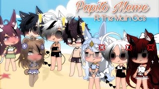 Papito Meme 👙  Gacha•Life 💫  Ft All Main Oc’s  Late Upload ✨  Enjoy ❤️ [upl. by Adialeda835]