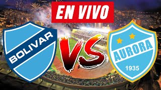 BOLIVAR vs AURORA EN VIVO 🔴⚽  COPA DIVISION PROFESIONAL [upl. by Nera]