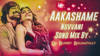 Aakashame Nuvvani New Trending Love Song Dj Mix By Dj Bunny Balampally Dj Kumar Arepally [upl. by Eveivaneg]