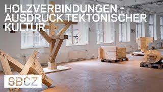 Ausstellung «Holzverbindungen – Ausdruck tektonischer Kultur» [upl. by Treb]