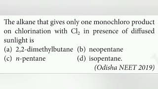 The alkane that gives only one monochloro product chlorination with Cl2 in presence of diffused sunl [upl. by Jean474]