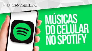 🟢 Como adicionar MÚSICAS do CELULAR no SPOTIFY [upl. by Roda]