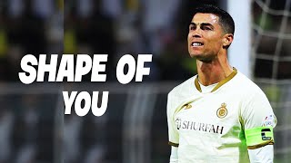 Cristiano Ronaldo  Shape Of You  Skill e goals  AlNassr [upl. by Rosalinde]