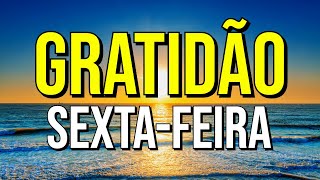 ORAÇÃO DA GRATIDÃO PELA SEXTAFEIRA QUE COMEÇA [upl. by Valdis321]