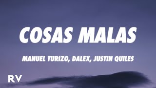 Manuel Turizo x Dalex x Justin Quiles  Cosas Malas LetraLyrics [upl. by Ffilc925]