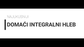 Kako umesiti najukusniji domaći integralni hleb [upl. by Honan345]