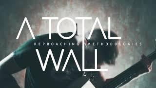 A Total Wall  Reproaching Methodologies  OFFICIAL VIDEO [upl. by Innor550]