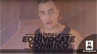 Altafulla  Equivócate Conmigo [upl. by Nefen]