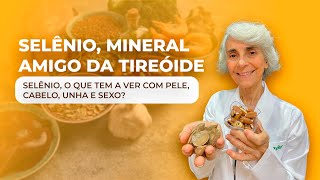 Selênio o que tem a ver com pele cabelo unha e sexo [upl. by Meridel]