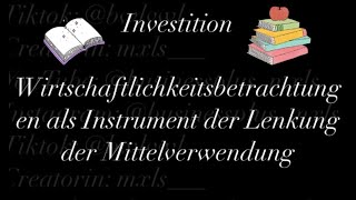 Investition Wirtschaftlichkeitsbetrachtungen als Instrument der Lenkung der Mittelverwendung [upl. by Gnal661]