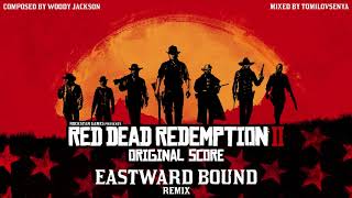 Red Dead Redemption 2 Original Score — Eastward Bound Remix [upl. by Aseen]