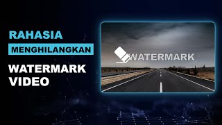 Cara Menghilangkan Watermark Video dengan Sangat Mudah [upl. by Einuj]