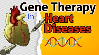 Gene Therapy in Heart Diseases [upl. by Darreg867]