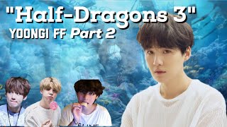 °Yoongi FF°☆quotHalfDragons 3quot☆Part 2 [upl. by Aicila]