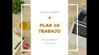 CÓMO ELABORAR UN PLAN DE TRABAJO [upl. by Diraf677]