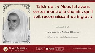 Tafsir de  quotNous lui avons certes montré le chemin quil soit reconnaissant ou ingratquot [upl. by Babby]