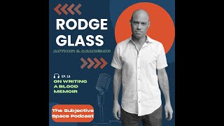 Ep 16  On Writing a Blood Memoir w Rodge Glass [upl. by Kelwin]