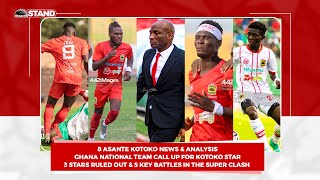 8 KOTOKO NEWSGhana National Team Call up For Kotoko Star3 Stars Ruled OutASEM amp 5 Key BattlesETC [upl. by Strauss698]