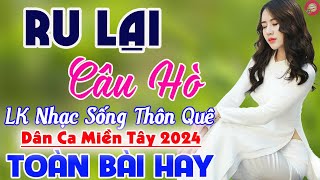 Ru Lại Câu HòBài Ca Đất Phương Nam✔️LK Nhạc Sống Thôn Quê Chọn Lọc TOÀN BÀI HAY Bất Hủ Ngọt Lịm Tim [upl. by Ibob470]