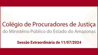 SESSÃO EXTRAORDINÁRIA DO COLÉGIO DE PROCURADORES DE JUSTIÇA DE 11072024 [upl. by Urata]