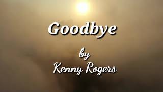 Goodbye  Kenny Rogers  lyrics video Requested [upl. by Drucill]