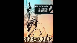 BÄ°R EKONOMÄ°K TETÄ°KÃ‡Ä°NÄ°N Ä°TÄ°RAFLARI 2  JOHN PERKINS4OKUMASESLÄ° KÄ°TAP DÄ°NLEMRLKYZ [upl. by Aydin]