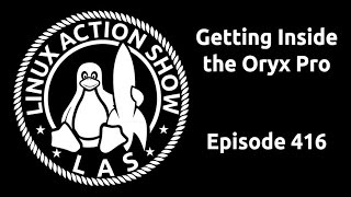 Getting Inside the Oryx Pro  Linux Action Show 416 [upl. by Znerol]