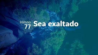 Himno Adventista 77  Sea exaltado [upl. by Dwan832]